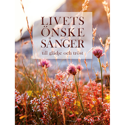 Bild på Livets Önskesånger - till glädje och tröst
