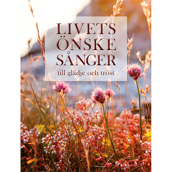 Bild på Livets Önskesånger - till glädje och tröst